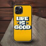 Life is Good Glossy Metal TPU Mobile Case