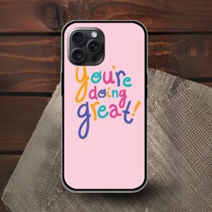 You Re Doing Great Glossy Metal TPU Mobile Case